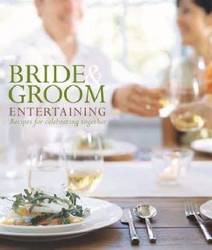 Bride and Groom Entertaining - Recipes for Celebrating Together (Hardcover)